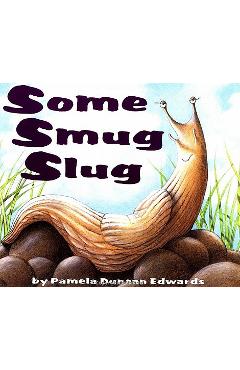Some Smug Slug - Pamela Duncan Edwards