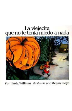 La Viejecita Que No Le Tenia Miedo a NADA: The Little Old Lady Who Was Not Afraid of Anything (Spanish Edition) - Linda Williams