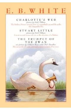 E. B. White Box Set: 3 Classic Favorites: Charlotte\'s Web, Stuart Little, the Trumpet of the Swan - E. B. White