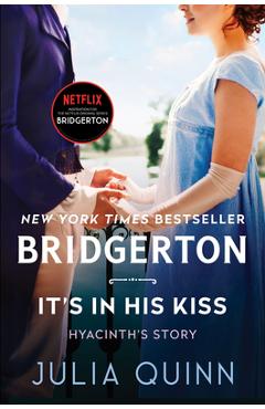 It\'s in His Kiss: Bridgerton - Julia Quinn