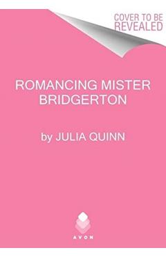 Romancing Mister Bridgerton: Bridgerton - Julia Quinn