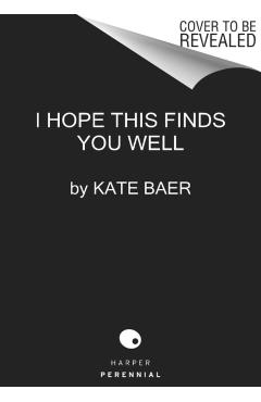 I Hope This Finds You Well: Poems - Kate Baer