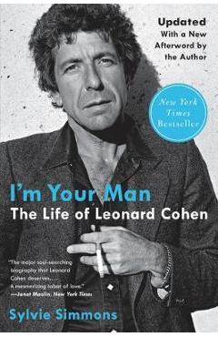 I\'m Your Man: The Life of Leonard Cohen - Sylvie Simmons