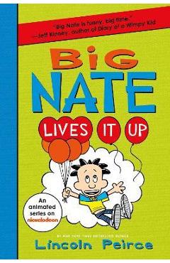 Big Nate Lives It Up - Lincoln Peirce