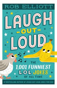 Laugh-Out-Loud: The 1,001 Funniest LOL Jokes of All Time - Rob Elliott