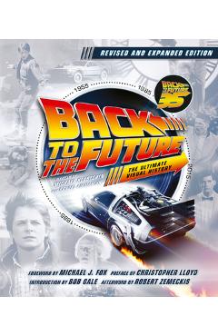 Back to the Future Revised and Expanded Edition: The Ultimate Visual History - Michael Klastorin