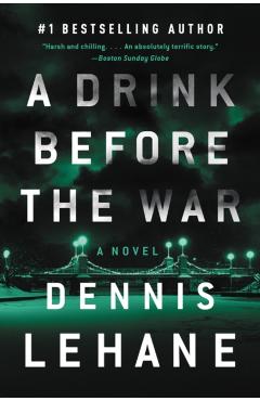 A Drink Before the War: The First Kenzie and Gennaro Novel - Dennis Lehane
