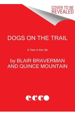 Dogs on the Trail: A Year in the Life - Blair Braverman