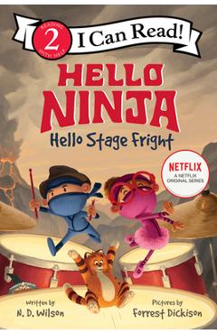 Hello, Ninja. Hello, Stage Fright! - N. D. Wilson