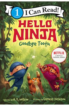Hello, Ninja. Goodbye, Tooth! - N. D. Wilson