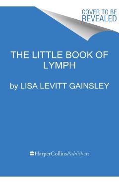 The Book of Lymph: Self-Care Practices to Enhance Immunity, Health, and Beauty - Lisa Levitt Gainsley