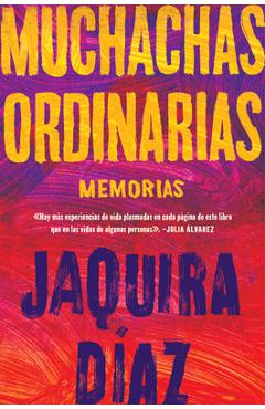 Ordinary Girls Muchachas Ordinarias (Spanish Edition): Memorias - Jaquira D�az