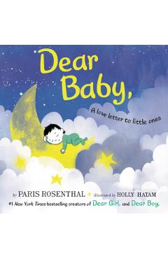 Dear Baby,: A Love Letter to Little Ones - Paris Rosenthal