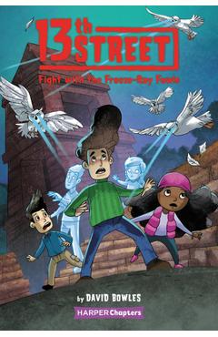 13th Street #6: Fight with the Freeze-Ray Fowls - David Bowles