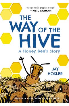 The Way of the Hive: A Honey Bee\'s Story - Jay Hosler