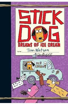 Stick Dog Dreams of Ice Cream - Tom Watson