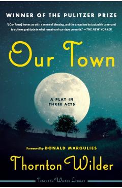 Our Town: A Play in Three Acts - Thornton Wilder