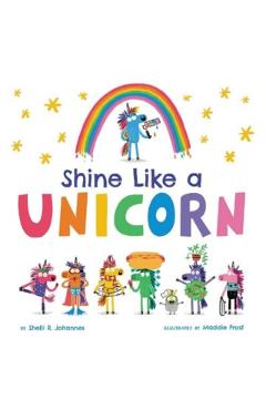 Shine Like a Unicorn - Shelli R. Johannes