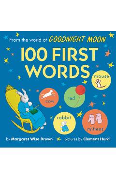 From the World of Goodnight Moon: 100 First Words - Margaret Wise Brown