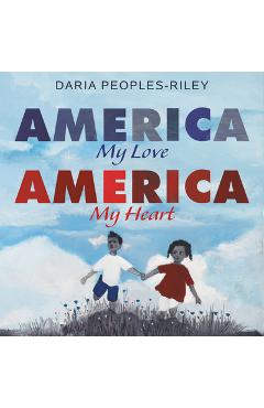 America, My Love, America, My Heart - Daria Peoples-riley