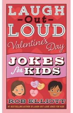 Laugh-Out-Loud Valentine\'s Day Jokes for Kids - Rob Elliott