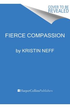Fierce Self-Compassion: How Women Can Harness Kindness to Speak Up, Claim Their Power, and Thrive - Kristin Neff