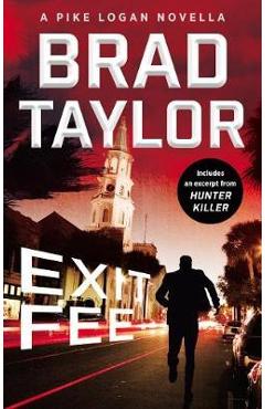 Exit Fee: A Pike Logan Novella - Brad Taylor