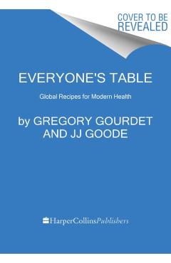 Everyone's Table: Global Recipes for Modern Health - Gregory Gourdet