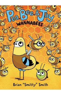 Pea, Bee, & Jay #2: Wannabees - Brian Smitty Smith