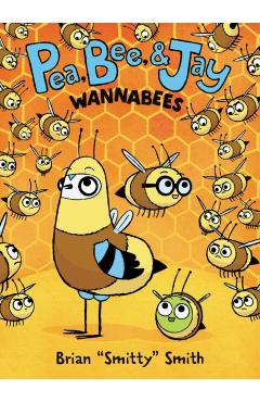 Pea, Bee, & Jay #2: Wannabees - Brian Smitty Smith
