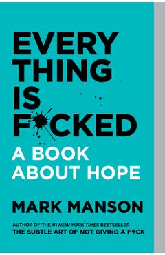 Everything Is F*cked - Mark Manson