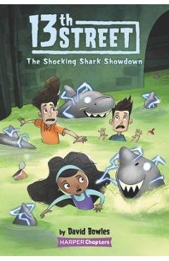 13th Street #4: The Shocking Shark Showdown - David Bowles