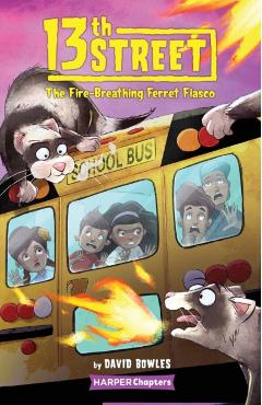 13th Street #2: The Fire-Breathing Ferret Fiasco - David Bowles