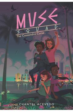 Muse Squad: The Cassandra Curse - Chantel Acevedo