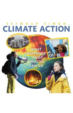 Climate Action: What Happened and What We Can Do - Seymour Simon