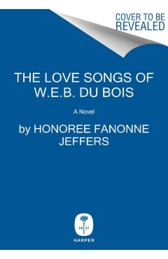 The Love Songs of W.E.B. Du Bois