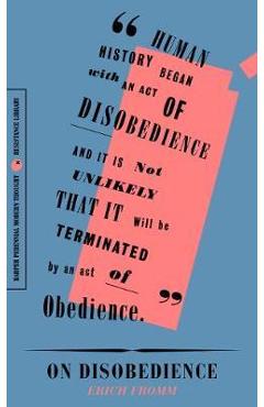 On Disobedience: Why Freedom Means Saying No to Power - Erich Fromm