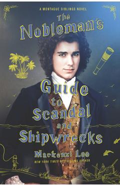 The Nobleman\'s Guide to Scandal and Shipwrecks - Mackenzi Lee