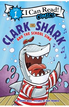 Clark the Shark and the School Sing - Bruce Hale