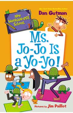 My Weirder-Est School #7: Ms. Jo-Jo Is a Yo-Yo! - Dan Gutman