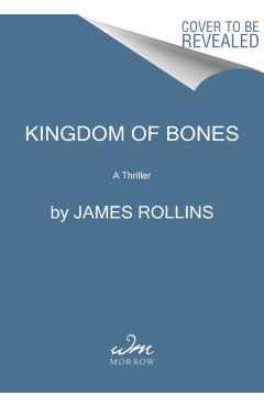 Kingdom of Bones: A Thriller - James Rollins