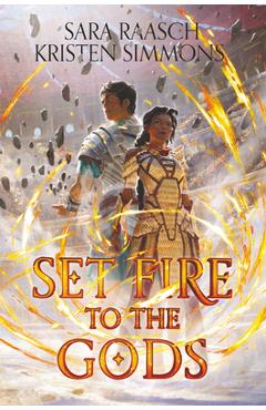 Set Fire to the Gods - Sara Raasch