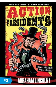 Action Presidents #2: Abraham Lincoln! - Fred Van Lente