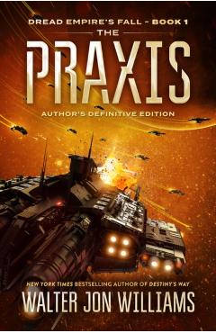 The Praxis: Dread Empire's Fall - Walter Jon Williams - Imagine 1