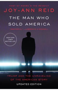 The Man Who Sold America: Trump and the Unraveling of the American Story - Joy-ann Reid