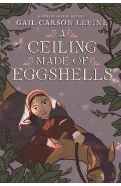 A Ceiling Made of Eggshells - Gail Carson Levine