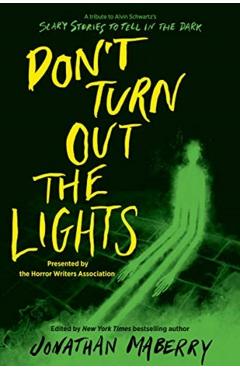 Don't Turn Out the Lights: A Tribute to Alvin Schwartz's Scary Stories to Tell in the Dark - Jonathan Maberry