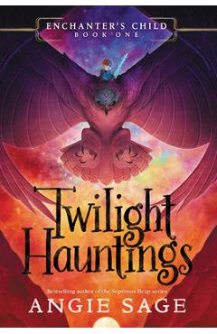 Enchanter's Child, Book One: Twilight Hauntings - Angie Sage