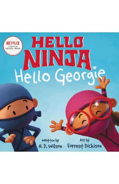 Hello, Ninja. Hello, Georgie. - N. D. Wilson