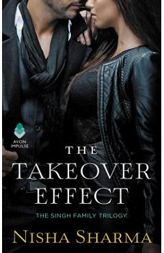 The Takeover Effect: The Singh Family Trilogy - Nisha Sharma